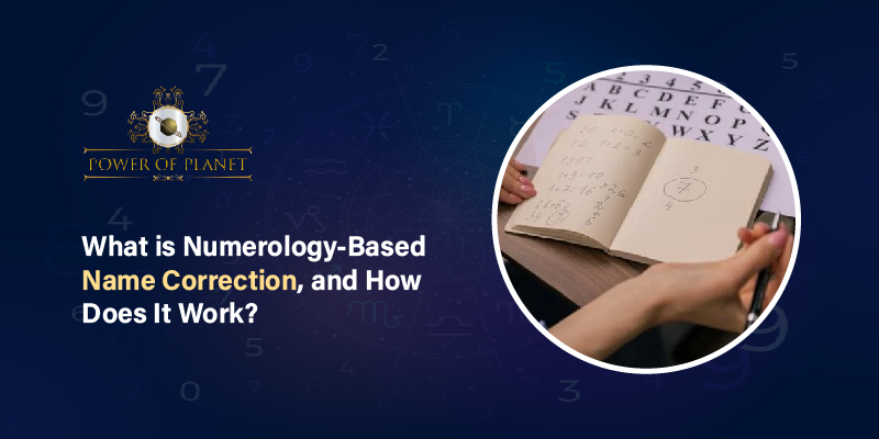 What is Numerology-Based Name Correction, and How Does It Work?